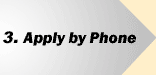 3. Apply by Phone