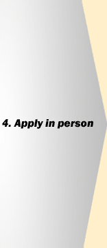 4. Apply in person